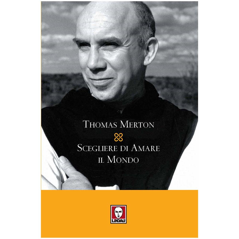 Thomas Merton - Scegliere di amare il mondo - Foto 2