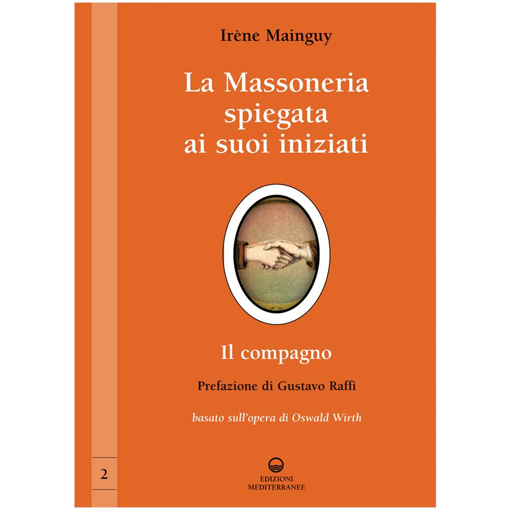 Irène Mainguy - La massoneria spiegata ai suoi iniziati. Vol. 2: Il compagno. Basato sull'opera di Oswald Wirth - Foto 3
