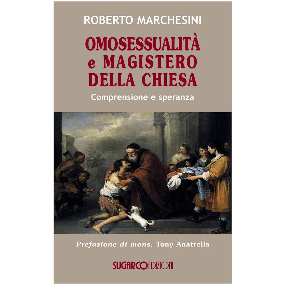 Roberto Marchesini - Omosessualità e magistero della Chiesa. Comprensione e speranza - Foto 2