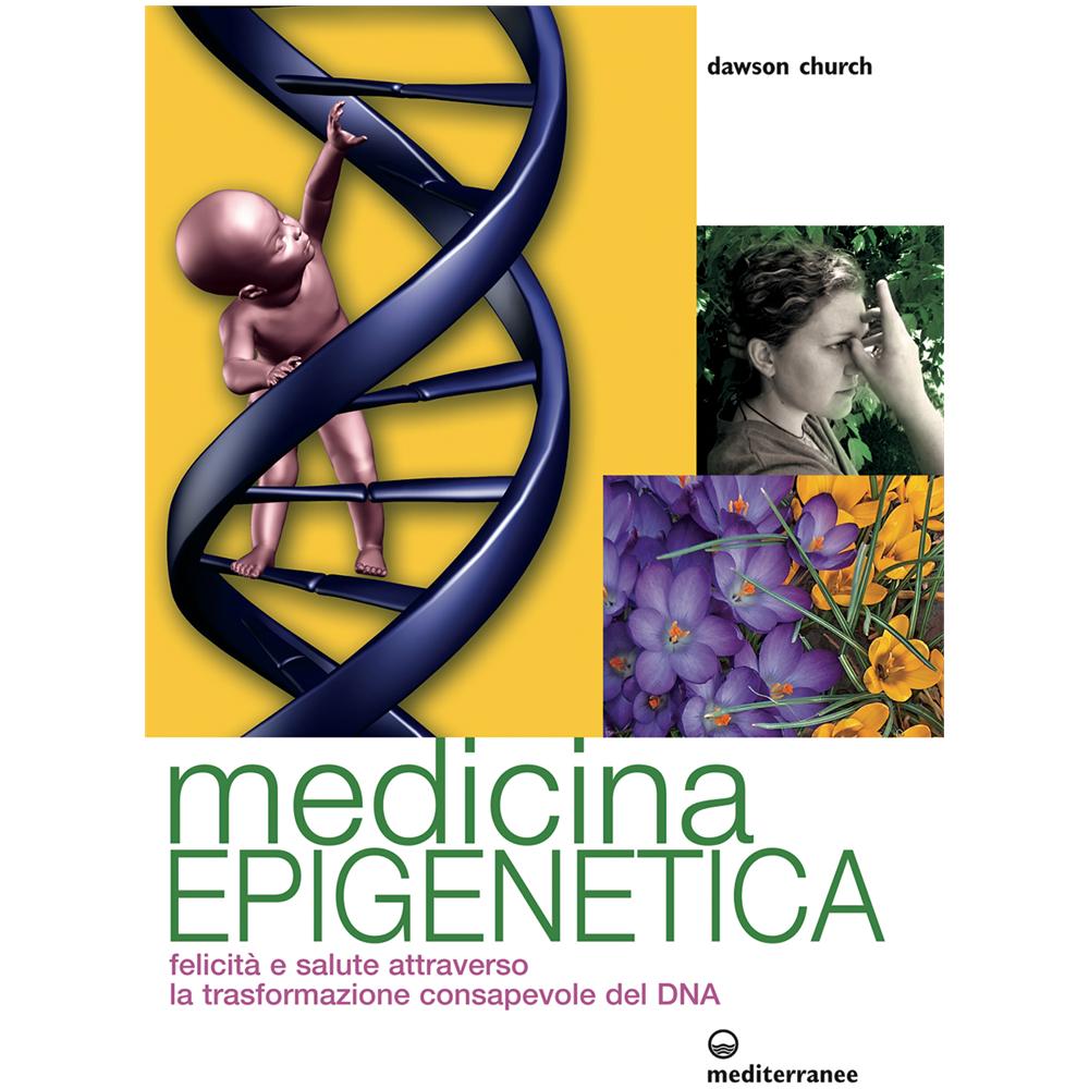 Dawson Church - Medicina epigenetica. Felicità e salute attraverso la trasformazione consapevole del DNA - Foto 3