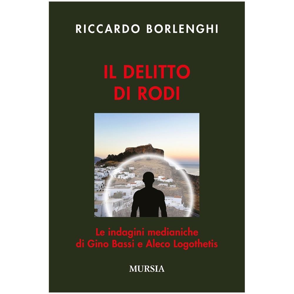 Riccardo Borlenghi - Il delitto di Rodi. Le indagini medianiche di Gino Bassi e Aleco Logothetis - Foto 1