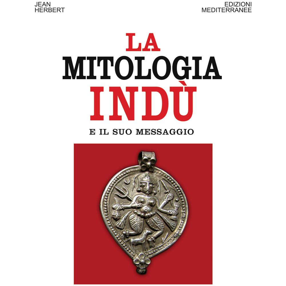 Jean L. Herbert - La mitologia indù e il suo messaggio - Foto 1