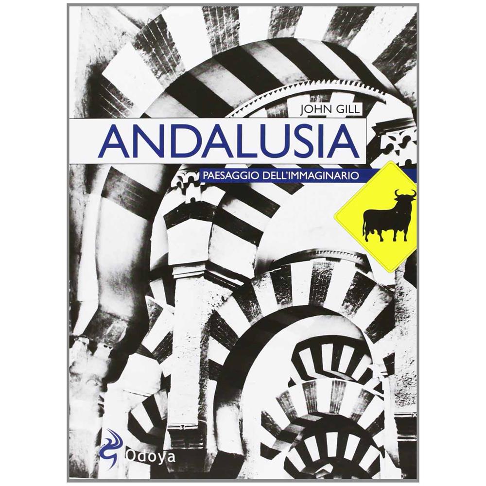John Gill - Andalusia. Paesaggio dell'immaginario - Foto 2