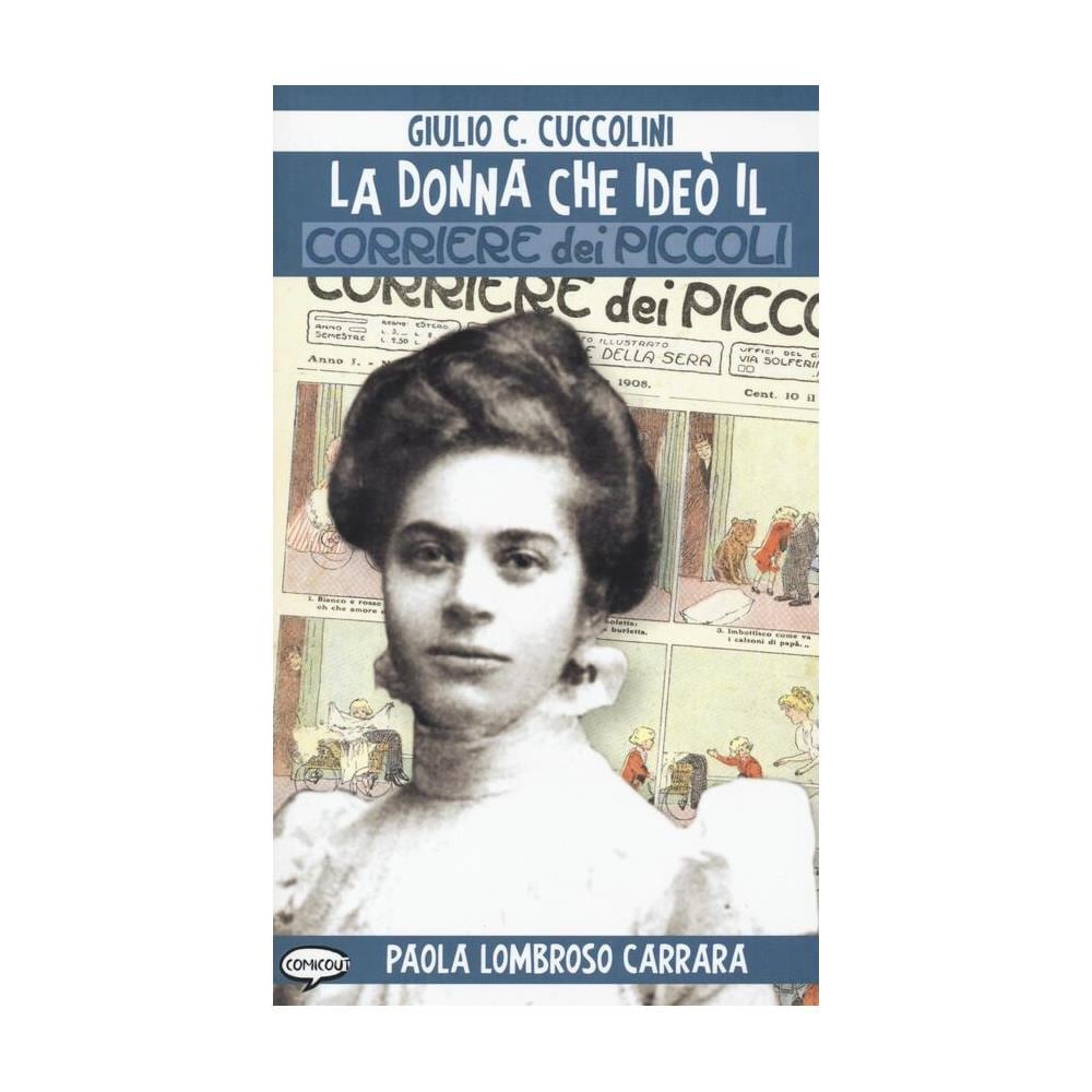 Giulio C. Cuccolini - La donna che ideò il Corriere dei piccoli - Foto 1