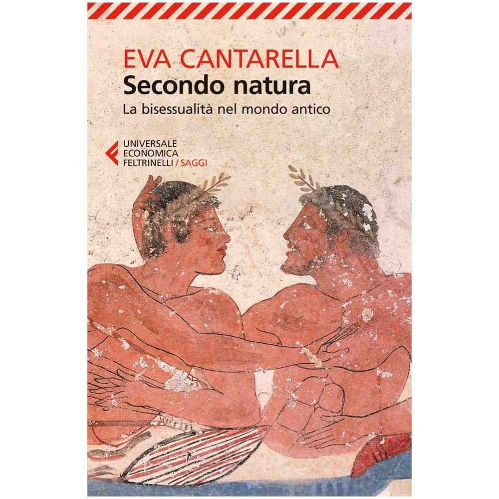 Eva Cantarella - Secondo natura. La bisessualità nel mondo antico - Foto 2