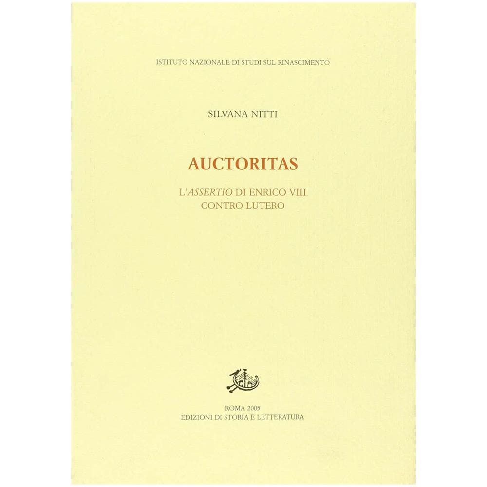 Silvana Nitti - Auctoritas. L'assertio di Enrico VIII contro Lutero - Foto 1