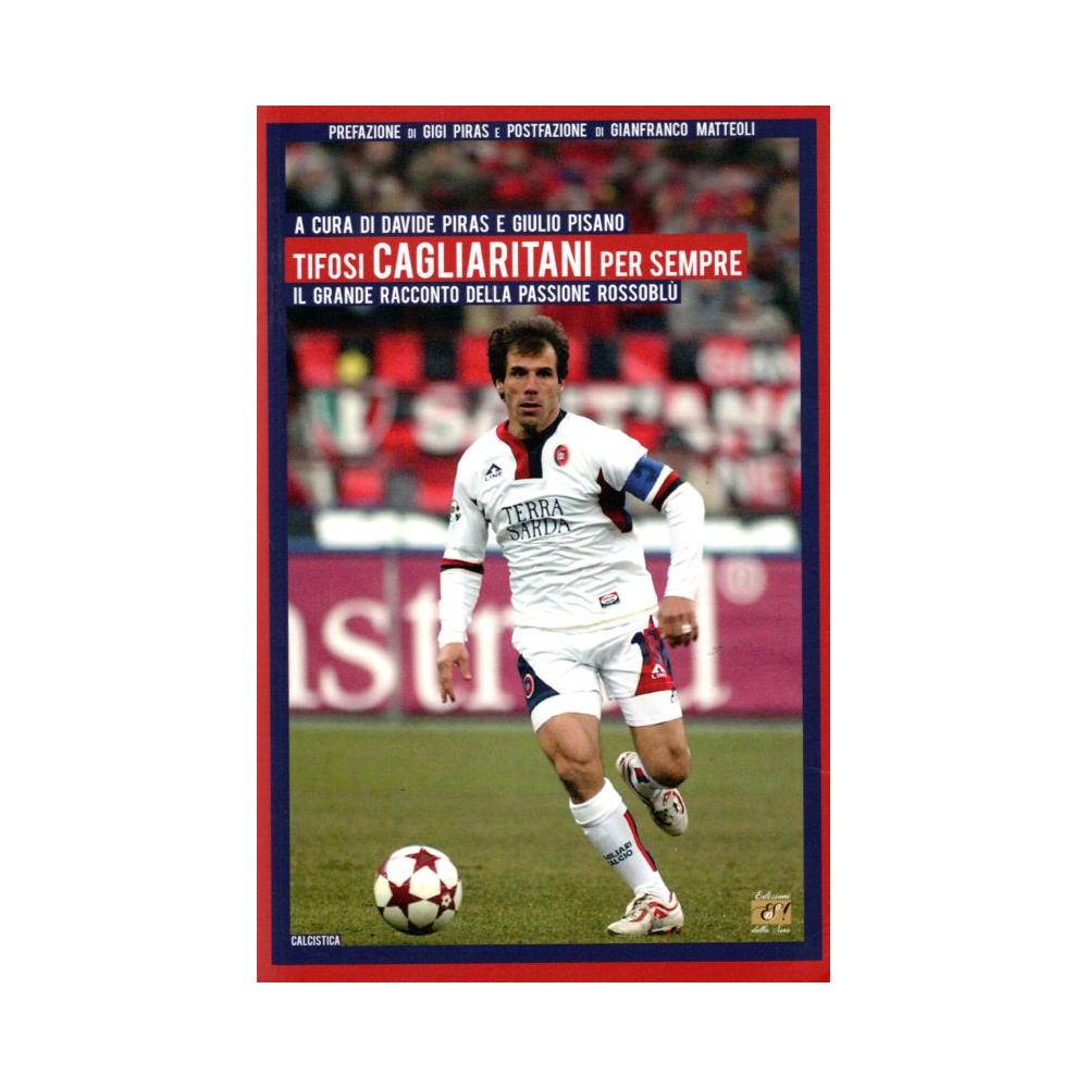 Davide Piras - Tifosi cagliaritani per sempre. Il grande racconto della passione rossoblù - Foto 1