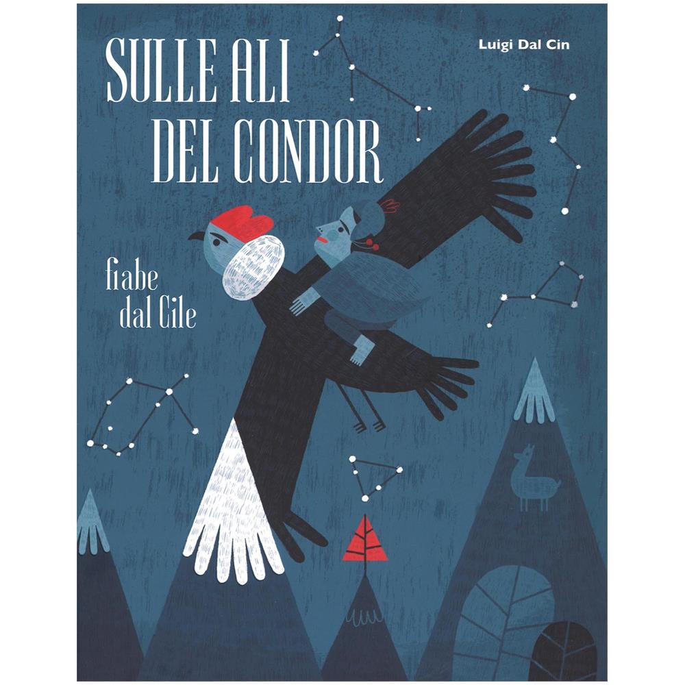 Luigi Dal Cin - Sulle ali del condor. Fiabe dal Cile - Foto 1