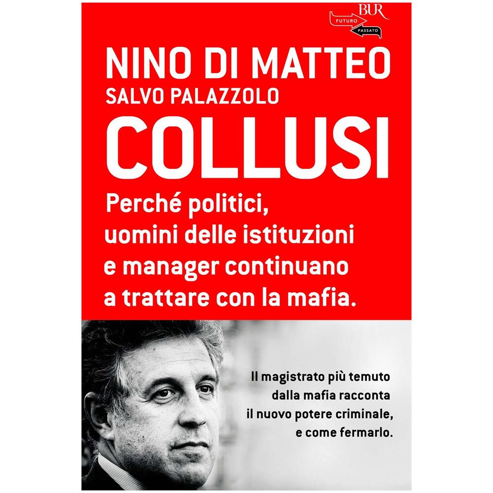 Nino Di Matteo - Collusi. Perché politici, uomini delle istituzioni e manager continuano a trattare con la mafia - Foto 2