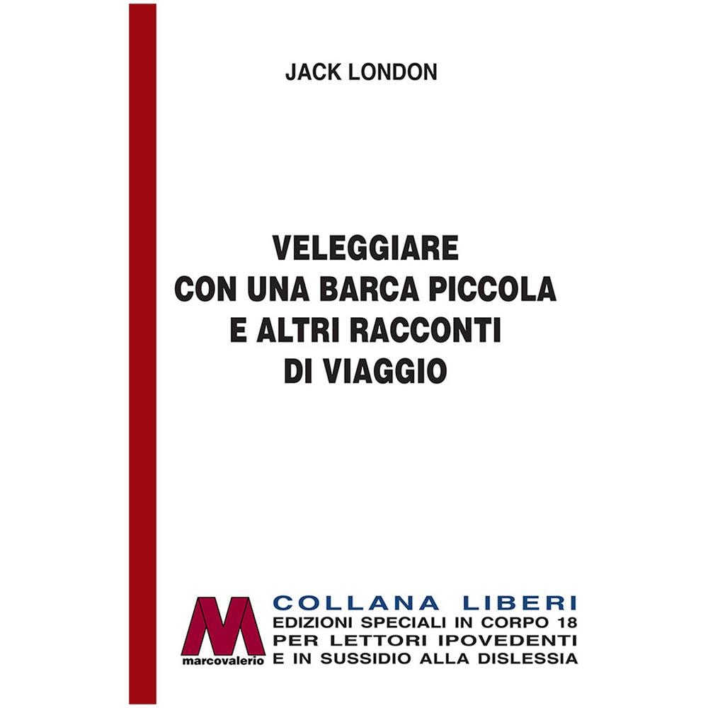 Jack London - Veleggiare con una barca piccola e altri racconti. Ediz. per ipovedenti - Foto 1