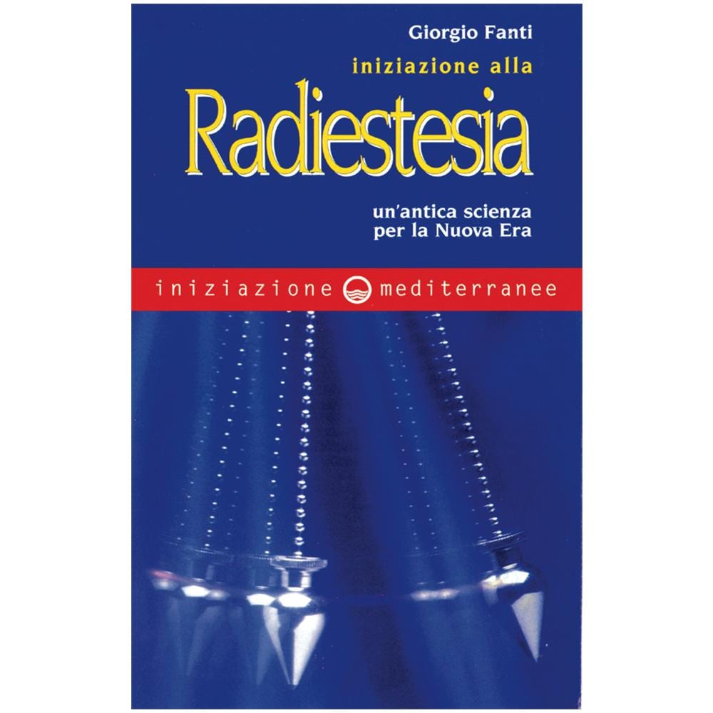 Giorgio Fanti - Iniziazione alla radiestesia. Un'antica scienza per la nuova era - Foto 1