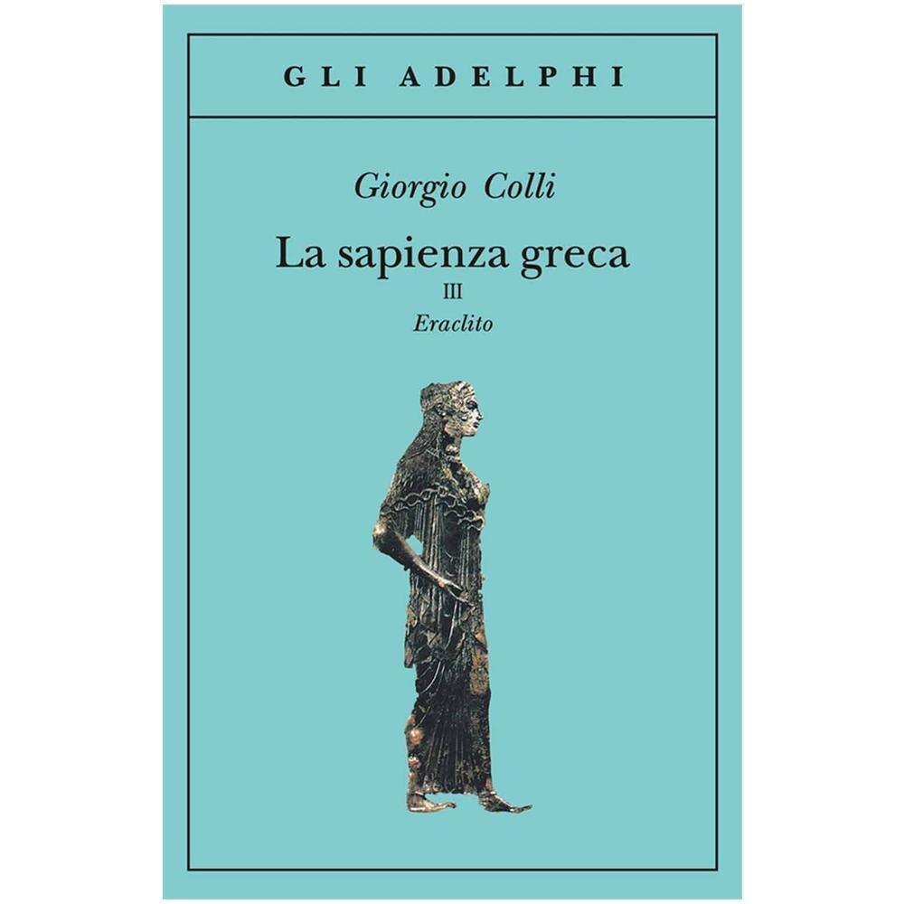 Giorgio Colli - La sapienza greca. Eraclito. Vol. 3 - Foto 2