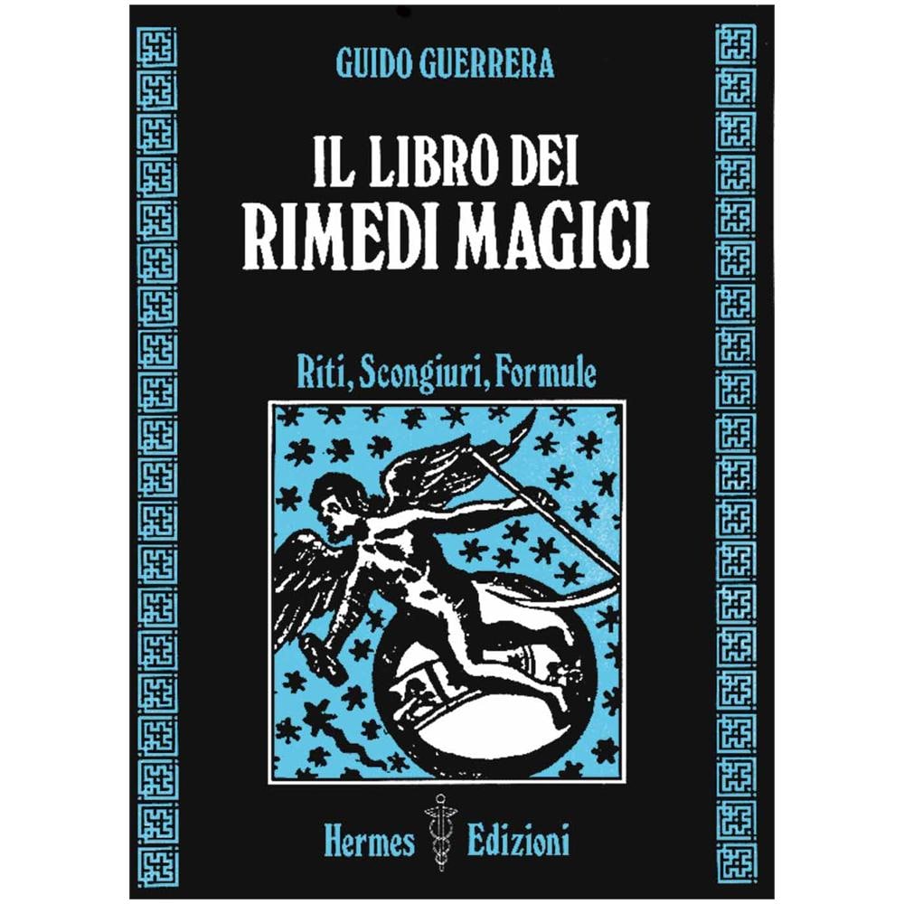 Guido Guidi Guerrera - Il libro dei rimedi magici. Riti, scongiuri, formule - Foto 1