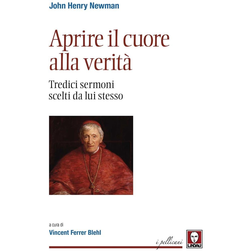 John Henry Newman - Aprire il cuore alla verità. Tredici sermoni scelti da lui stesso. Nuova ediz. - Foto 1