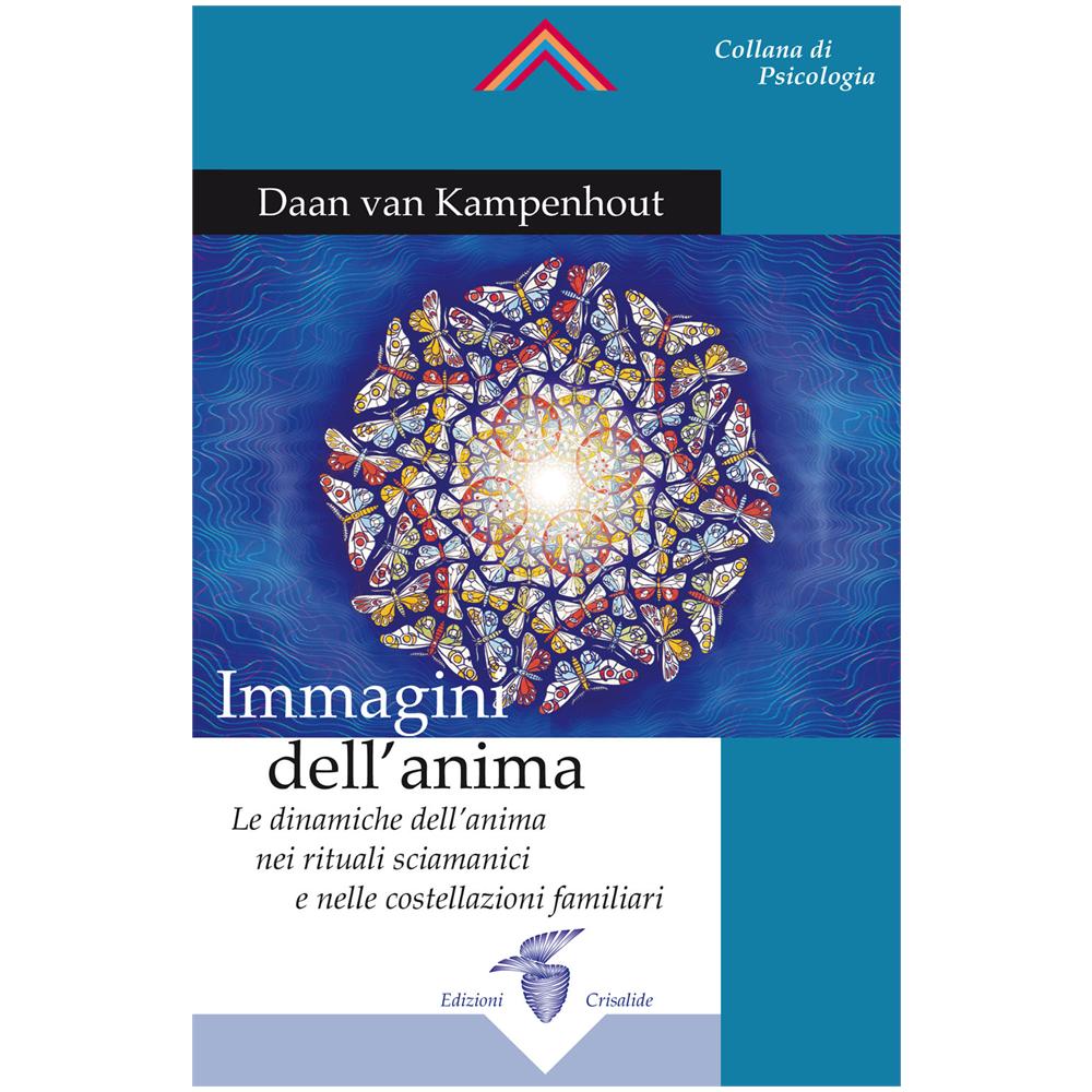 Daan Van Kampenhout - Immagini dell'anima. Le dinamiche dell'anima nei rituali sciamanici e nelle costellazioni familiari - Foto 1