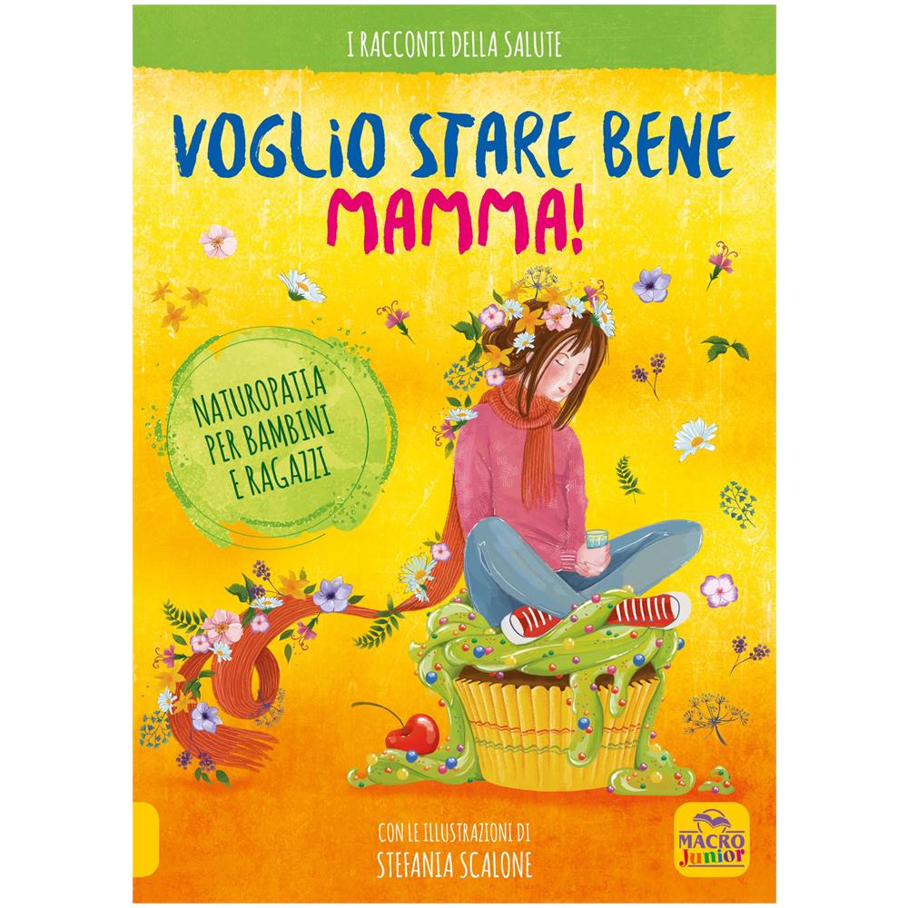 Stefania Scalone - Voglio stare bene mamma! Naturopatia per bambini e ragazzi - Foto 2