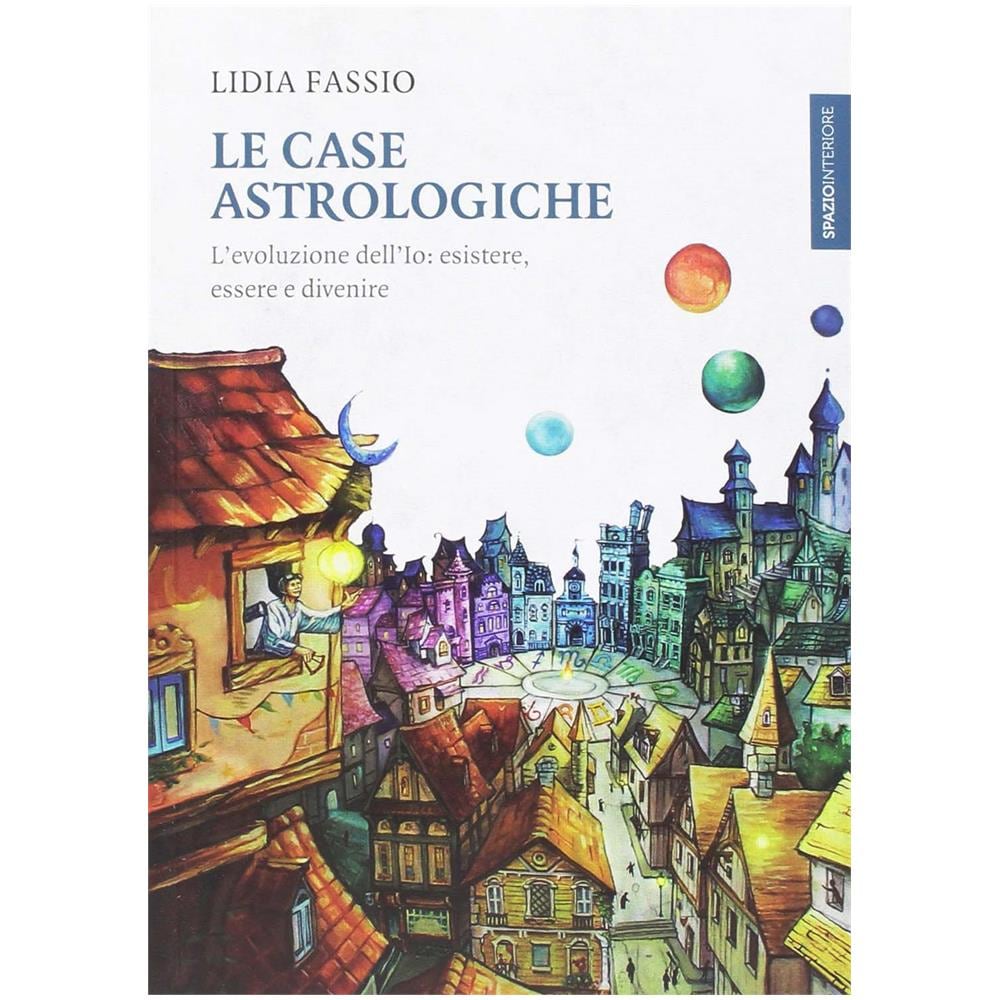 Lidia Fassio - Le case astrologiche. L'evoluzione dell'Io: esistere, essere e divenire - Foto 1