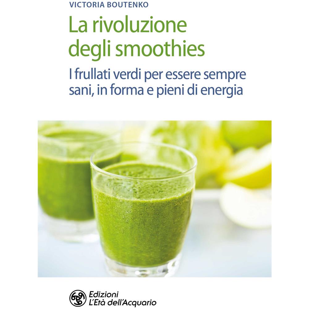 Victoria Boutenko - La Rivoluzione Degli Smoothies. I Frullati Verdi Per Essere Sempre Sani, In Forma E Pieni Di Energia - Foto 1