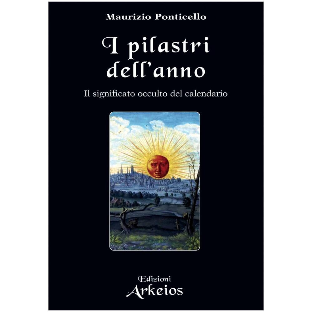 Maurizio Ponticello - I pilastri dell'anno. Il significato occulto del calendario - Foto 2