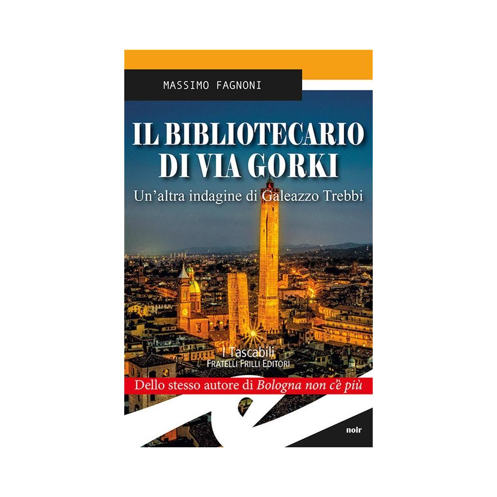 Massimo Fagnoni - Il Bibliotecario Di Via Gorki. Un'altra Indagine Di Galeazzo Trebbi - Foto 1