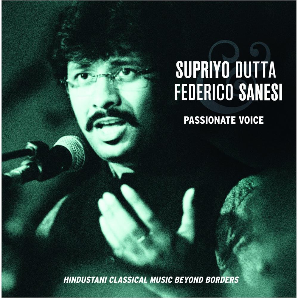 Dutta Supriyo / Sanesi Federico - Passionate Voice - Hindustani Classical Music Beyond Borders - Foto 1
