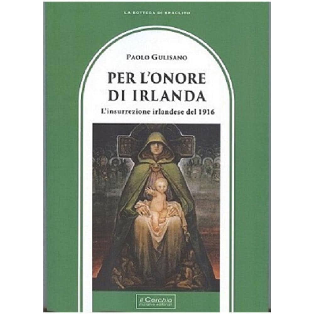 Paolo Gulisano - Per l'onore di Irlanda. L'insurrezione irlandese del 1916 - Foto 1