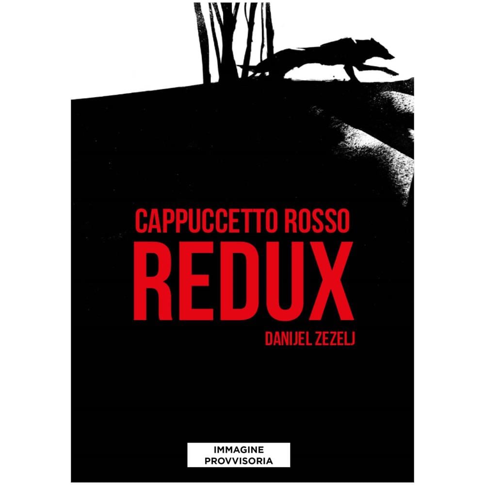 Danijel Zezelj - Cappuccetto Rosso Redux - Disponibile dal 23/05/2018 - Foto 1