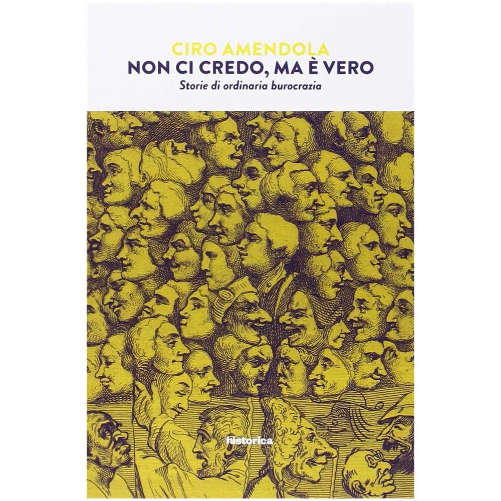 Ciro Amendola - Non ci credo, ma è vero. Storie di ordinaria burocrazia - Foto 1