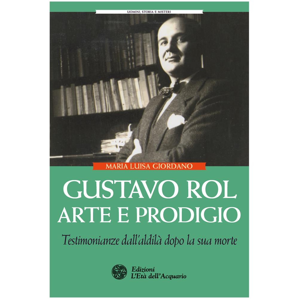 Maria Luisa Giordano - Gustavo Rol Arte E Prodigio (Nuova Edizione) - Disponibile dal 16/05/2018 - Foto 1