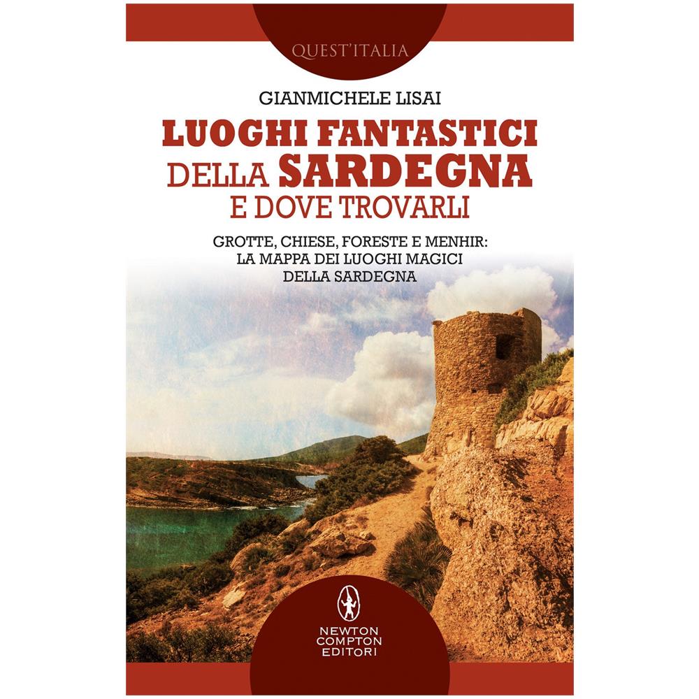Gianmichele Lisai - Luoghi fantastici della Sardegna e dove trovarli. Grotte, chiese, foreste e menhir: la mappa dei luoghi magici della Sardegna - Foto 1