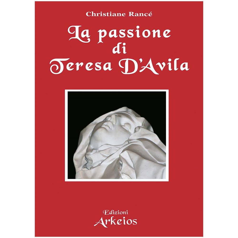 Christiane Rancé - La passione di santa Teresa d'Avila - Foto 1