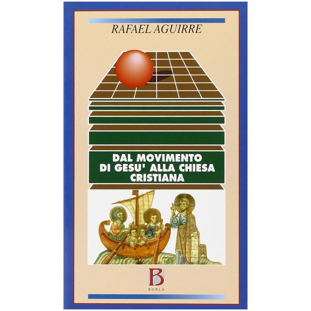 Rafael Aguirre Monasterio - Dal movimento di Gesù alla chiesa cristiana - Foto 1