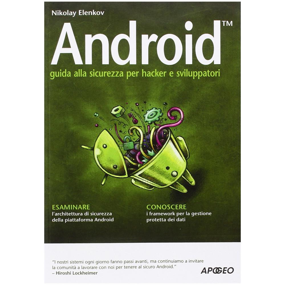 Nikolay Elenkov - Android. Guida alla sicurezza per hacker e sviluppatori - Foto 3
