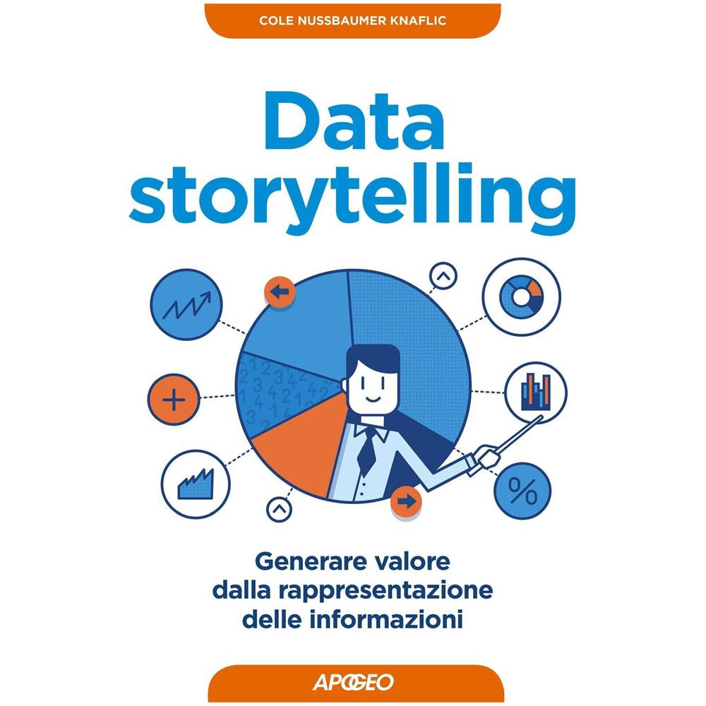 Cole Nussbaumer-Knaflic - Data storytelling. Generare valore dalla rappresentazione delle informazioni - Foto 2