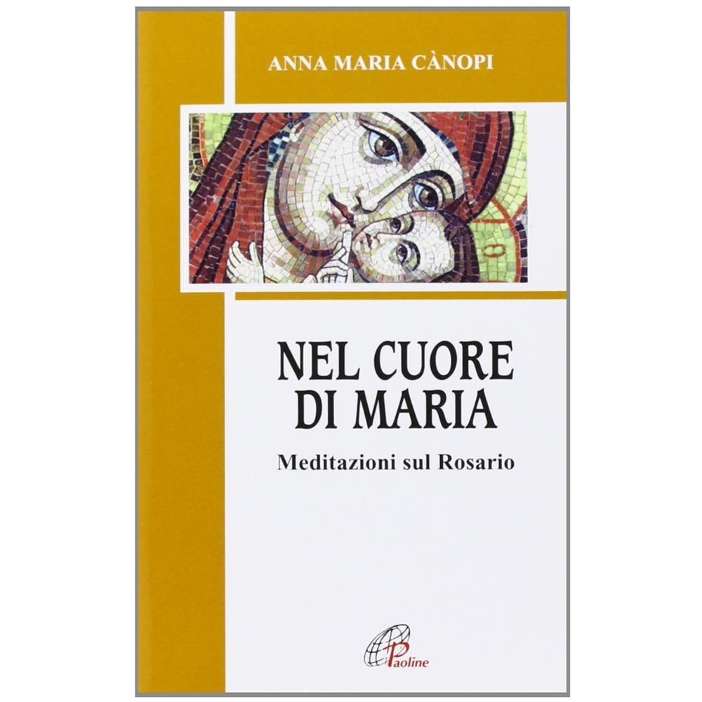 Anna Maria Cànopi - Nel cuore di Maria. Meditazioni sul rosario - Foto 1
