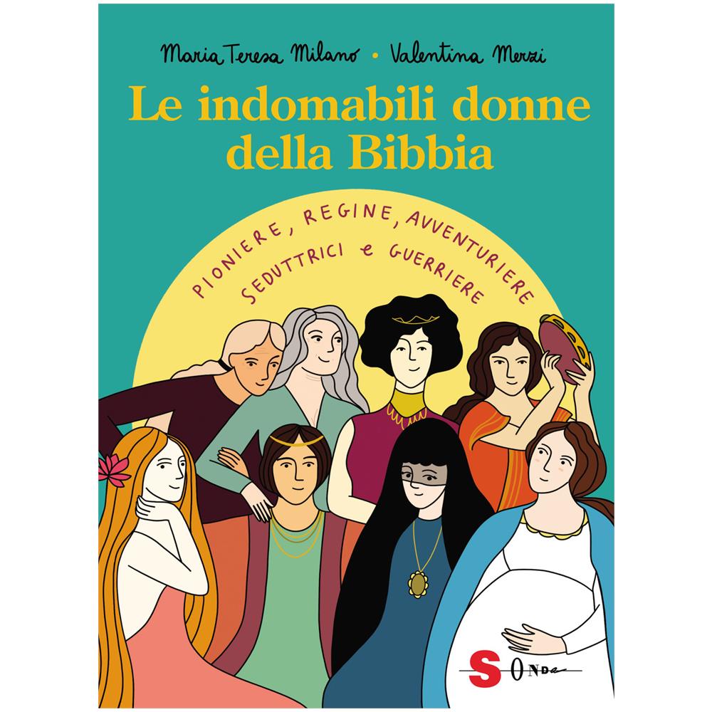 Maria Teresa Milano - Le indomabili donne della Bibbia. Pioniere, regine, avventuriere, seduttrici e guerriere. Ediz. a colori - Foto 2