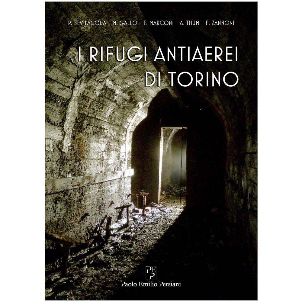 Paolo Bevilacqua - I rifugi antiaerei di Torino - Foto 1