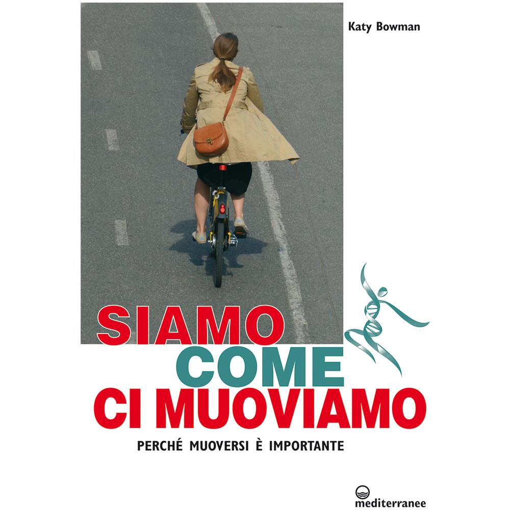 Katy Bowman - Siamo Come Ci Muoviamo - Foto 1