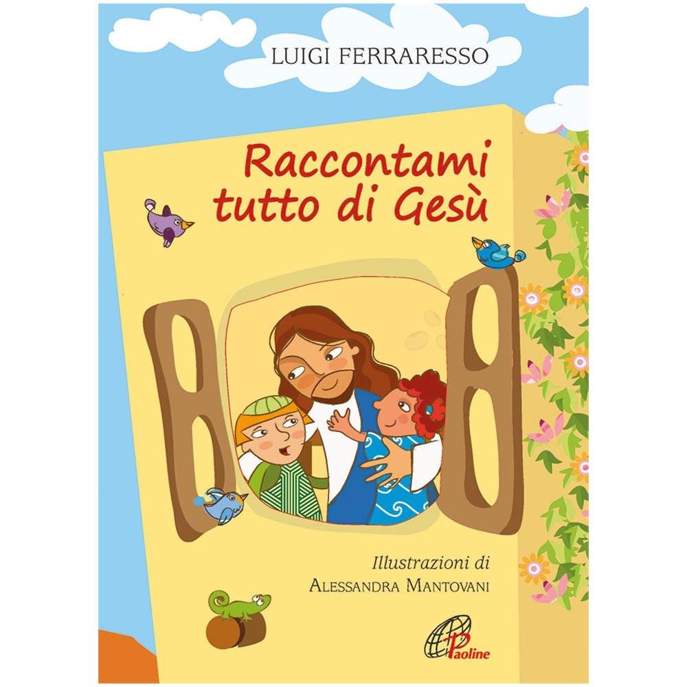 Luigi Ferraresso - Raccontami tutto di Gesù. Ediz. illustrata - Foto 1