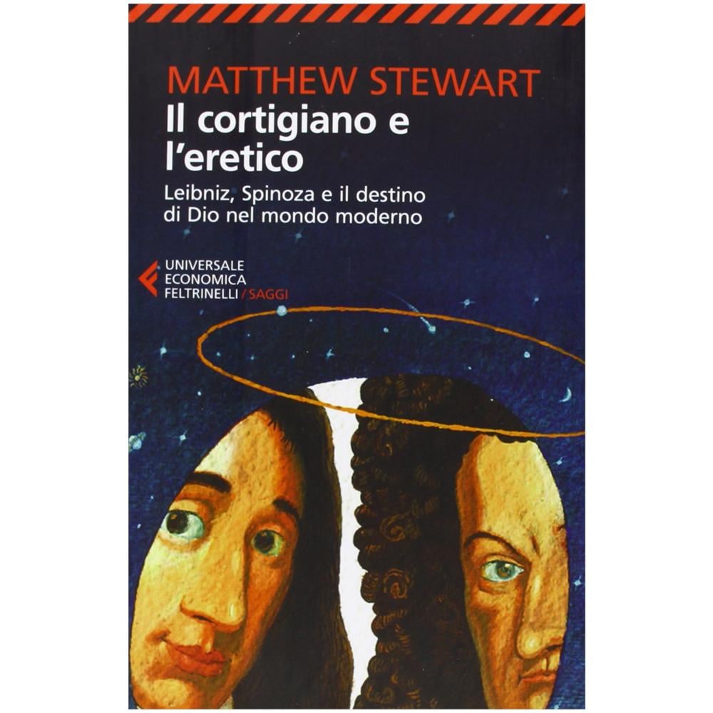 Matthew Stewart - Il cortigiano e l'eretico. Leibniz, Spinoza e il destino di Dio nel mondo moderno - Foto 3