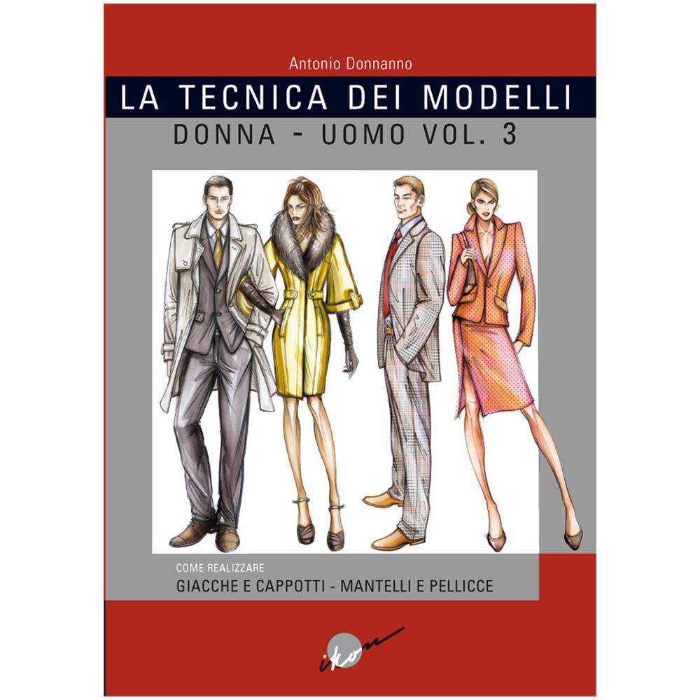 Antonio Donnanno - La tecnica dei modelli uomo-donna. Giacche e cappotti, mantelli e pellicceria. Vol. 3 - Foto 1