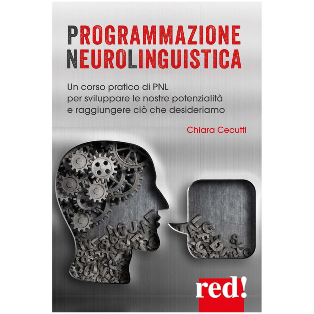 Chiara Cecutti - Corso pratico di PNL. Sviluppare le nostre potenzialità e raggiungere ciò che desideriamo con la programmazione neuro-linguistica - Foto 1