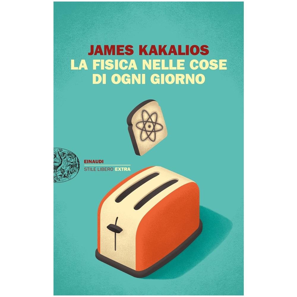 James Kakalios - La fisica nelle cose di ogni giorno - Foto 1