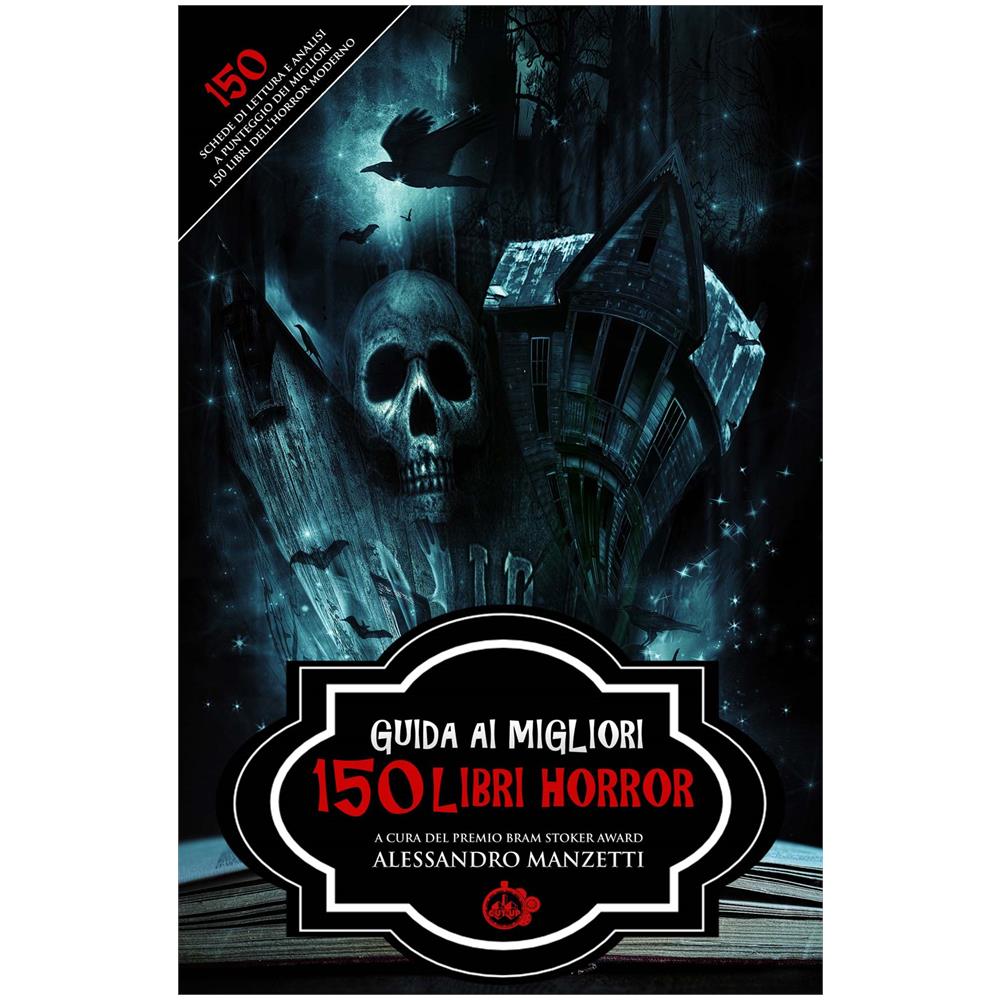 Alessandro Manzetti - Guida Ai Migliori 150 Libri Horror - Foto 1