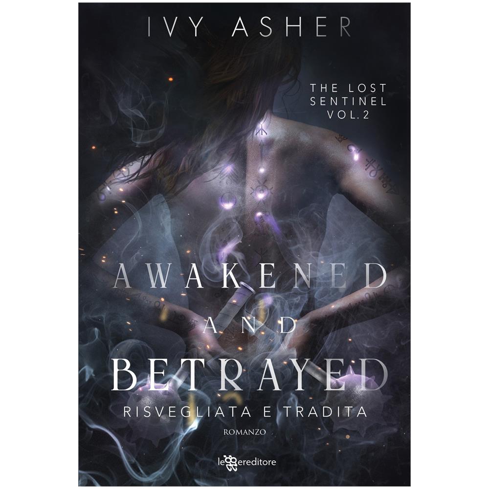 Ivy Asher - Awakened and betrayed. Risvegliata e tradita. The Lost Sentinel. Vol. 2 - Foto 1