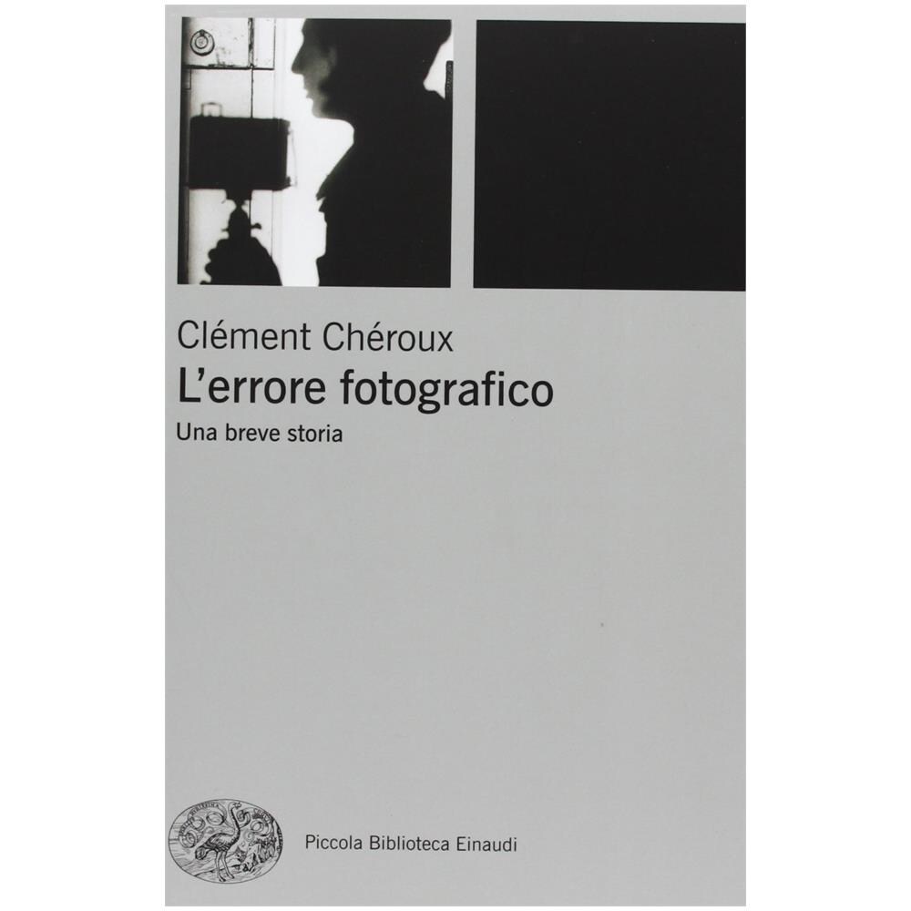Clément Chéroux - L'errore fotografico. Una breve storia - Foto 2