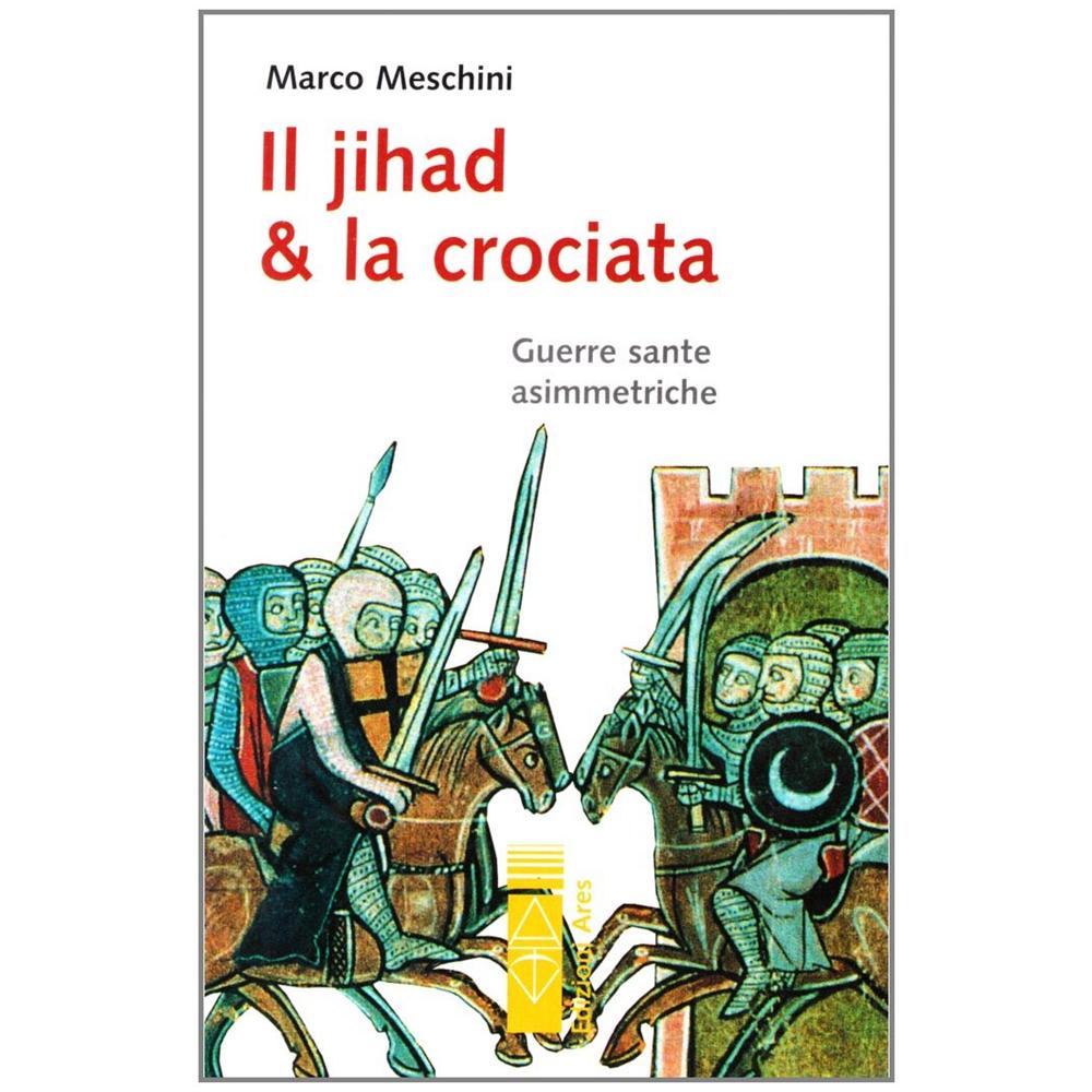 Marco Meschini - Il Jihad e la Crociata - Foto 1