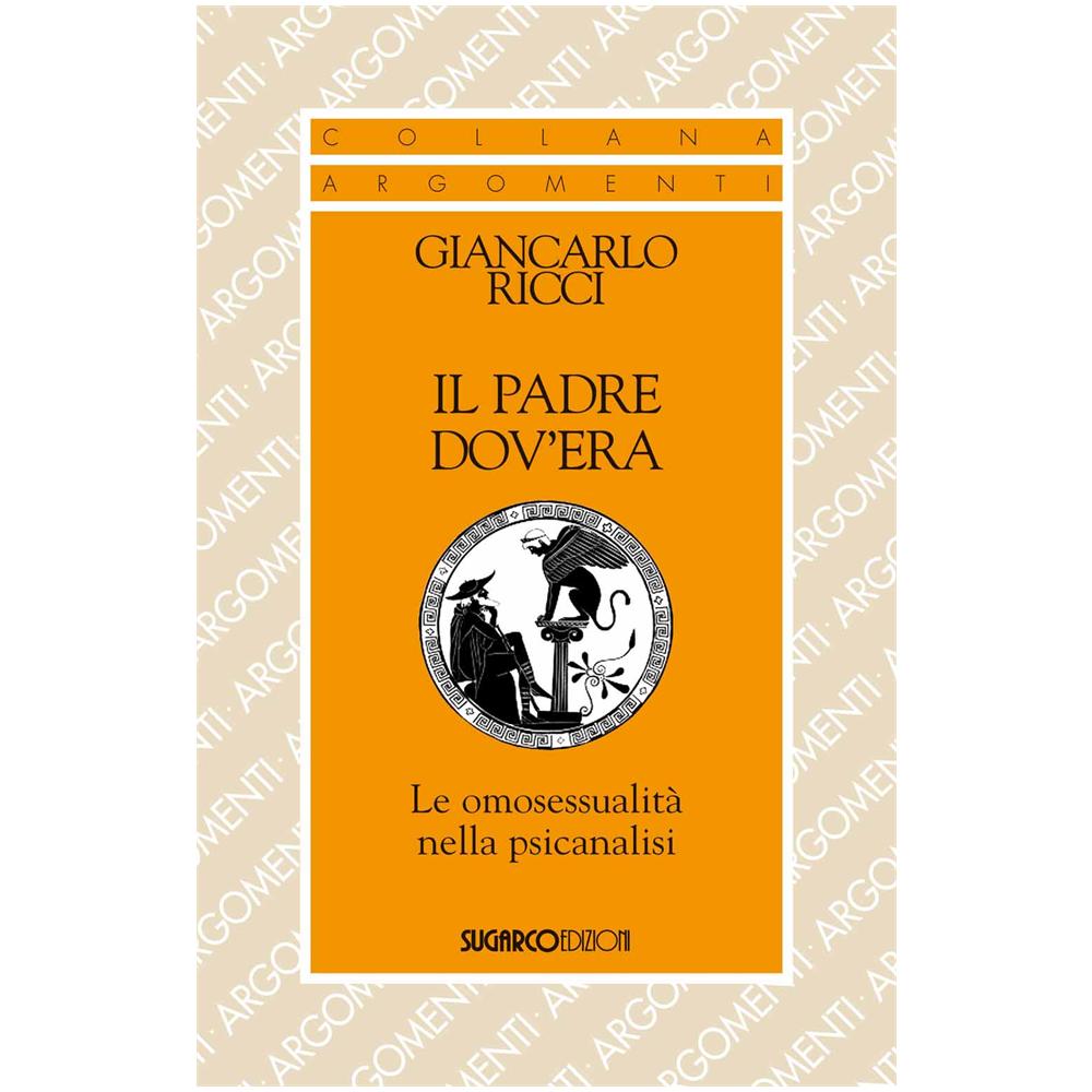 Giancarlo Ricci - Il padre dov'era. Le omosessualità nella psicanalisi - Foto 2