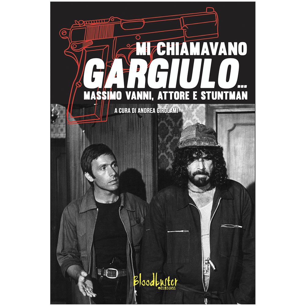 Andrea Girolami / Massimo Vanni - Mi Chiamavano Gargiulo. . . Massimo Vanni. Attore E Stuntman - Foto 1