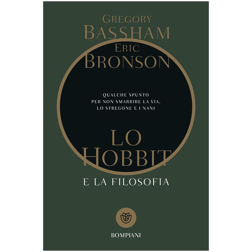 Gregory Bassham - Lo Hobbit e la filosofia. Qualche spunto per non smarrire la via, lo stregone e i nani - Foto 1